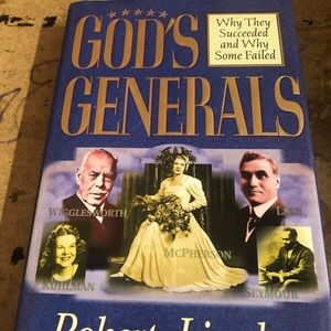 God's Generals Why They Succeeded and Why Some Fail Volume 1